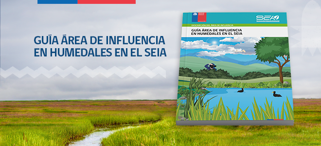 SEA publica nueva “Guía área de influencia en humedales en el SEIA”