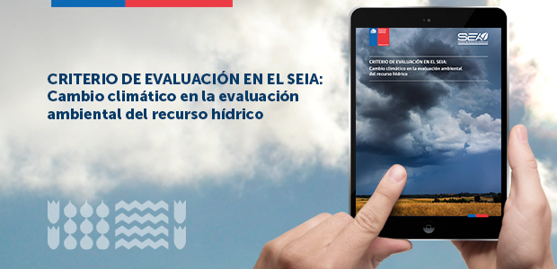 SEA publica nuevo “Criterio de evaluación en el SEIA: Cambio climático en la evaluación ambiental del recurso hídrico”