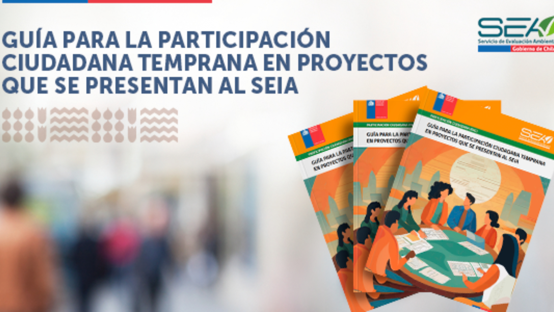 SEA presenta segunda edición de “Guía para la Participación Ciudadana Temprana en proyectos que se presentan al SEIA”